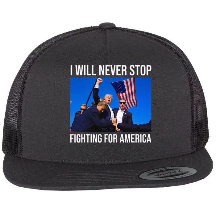 I Will Never Stop Fighting For America Trump Quote Flat Bill Trucker Hat