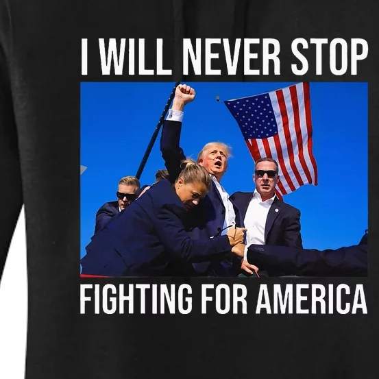 I Will Never Stop Fighting For America Trump Quote Women's Pullover Hoodie