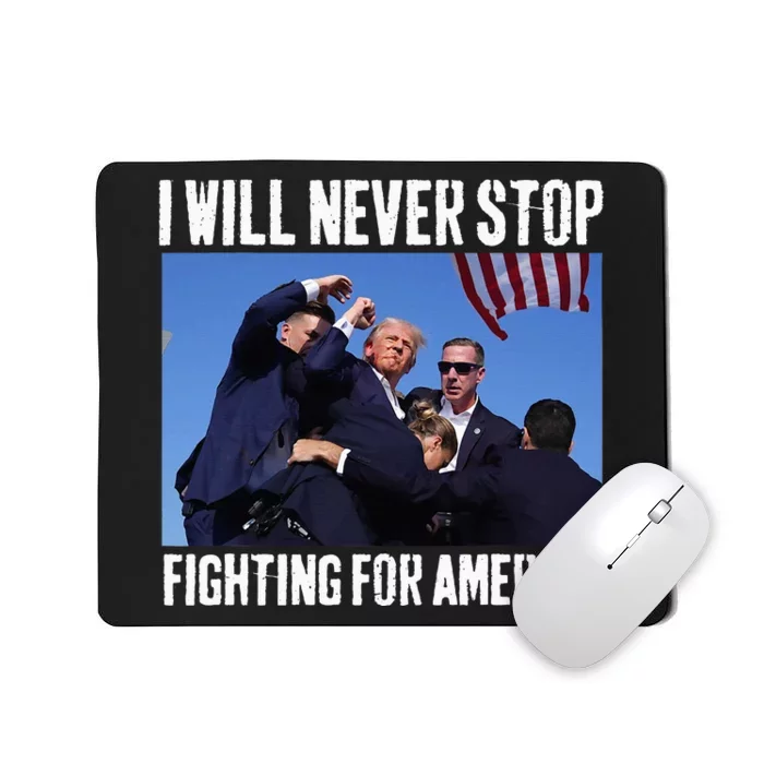 I Will Never Stop Fighting For America Trump Mousepad