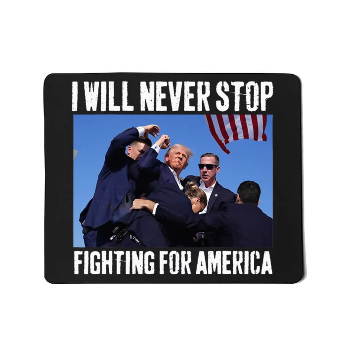 I Will Never Stop Fighting For America Trump Mousepad