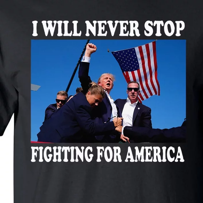 I Will Never Stop Fighting For America Tall T-Shirt