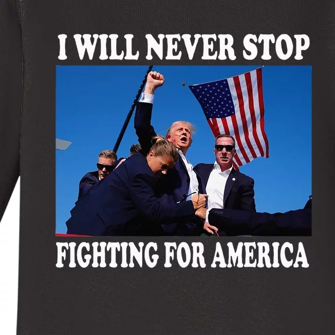 I Will Never Stop Fighting For America Baby Long Sleeve Bodysuit