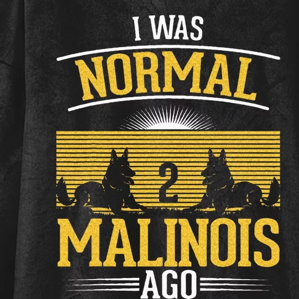 I Was Normal 2 Malinois Ago Belgian Malinois Hooded Wearable Blanket