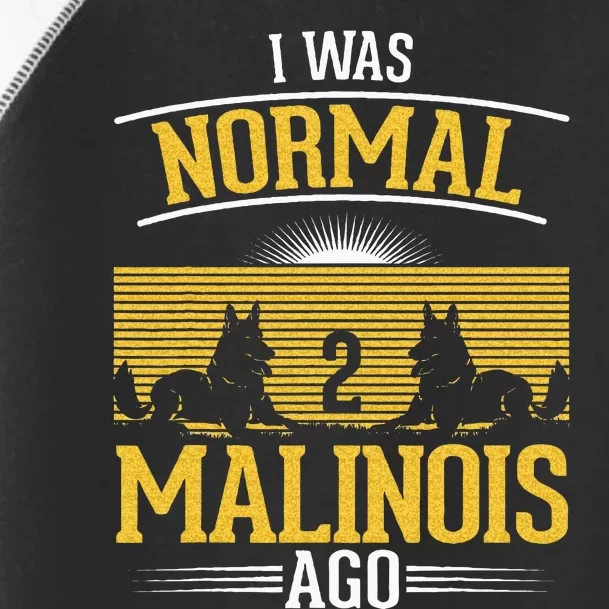 I Was Normal 2 Malinois Ago Belgian Malinois Toddler Fine Jersey T-Shirt