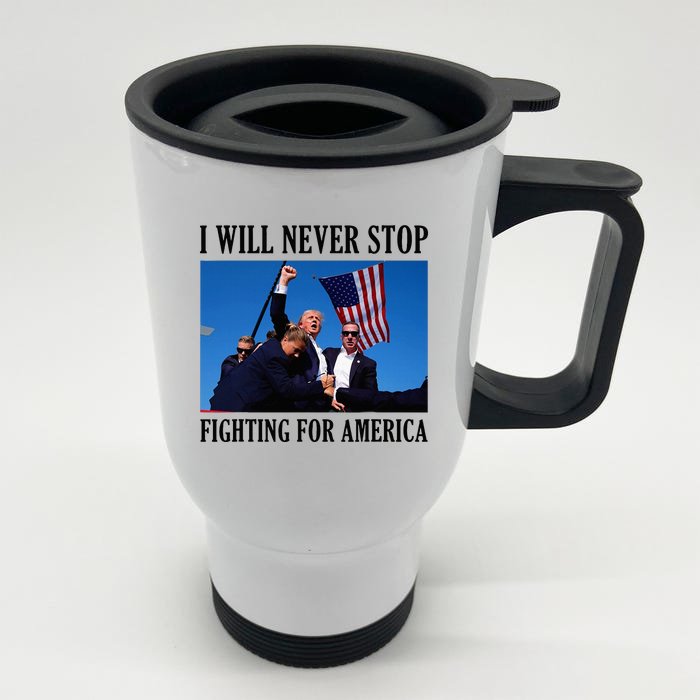 I Will Never Stop Fighting For America Front & Back Stainless Steel Travel Mug