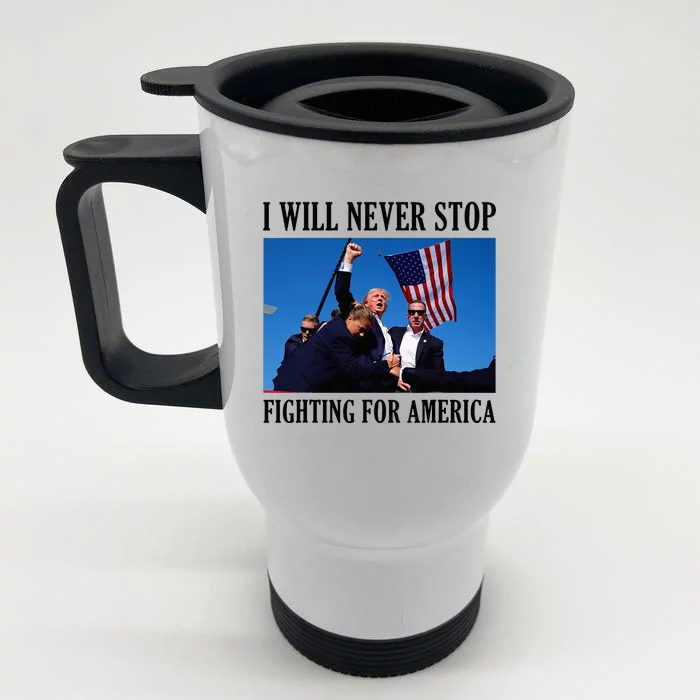 I Will Never Stop Fighting For America Front & Back Stainless Steel Travel Mug