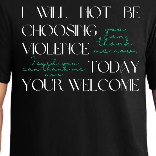 I Will Not Be Choosing Violence Today. Your Welcome Pajama Set