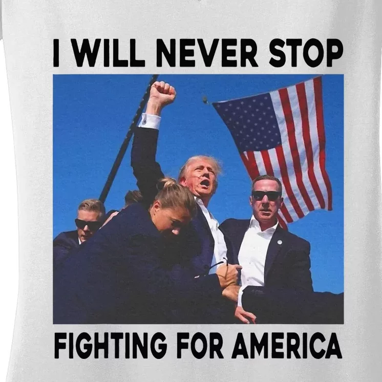 I Will Never Stop Fighting For America Women's V-Neck T-Shirt