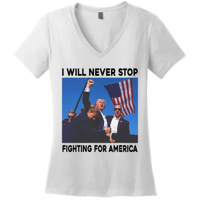 I Will Never Stop Fighting For America Women's V-Neck T-Shirt