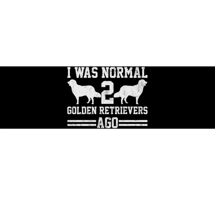 I Was Normal 2 Golden Retriever Ago Bumper Sticker