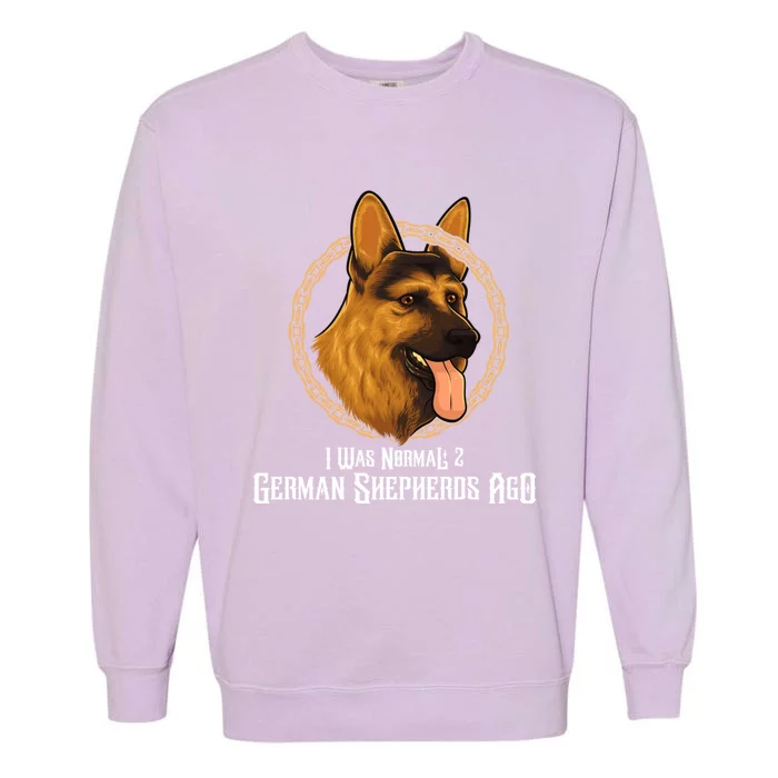 I Was Normal 2 Ger Shepherds Ago Cool Gift Garment-Dyed Sweatshirt