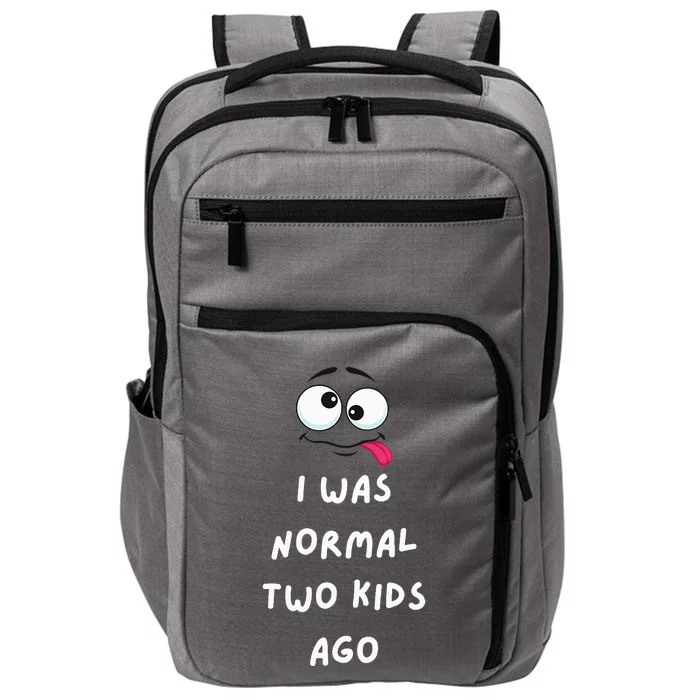 I Was Normal Two Ago Impact Tech Backpack