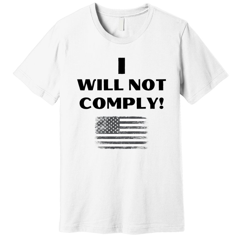 I Will Not Comply! #FJB Front And Back Design Premium T-Shirt