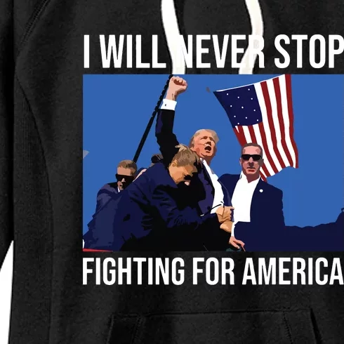 I Will Never Stop Fighting For America Trump Quote Women's Fleece Hoodie