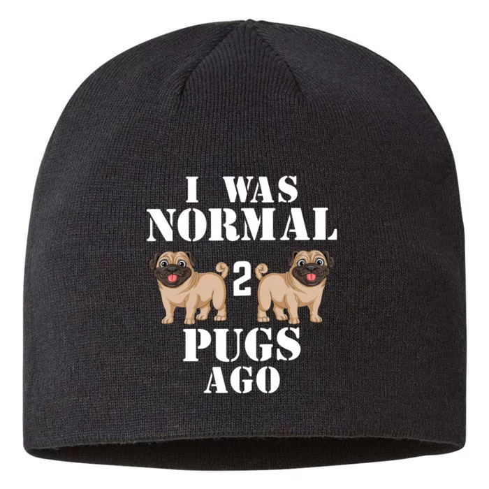 I Was Normal Two Pugs Ago 8 1/2in Sustainable Knit Beanie