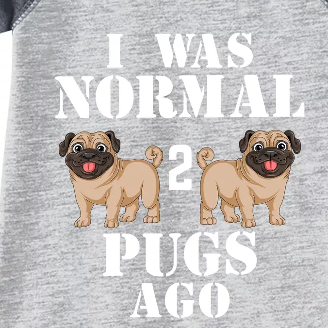 I Was Normal Two Pugs Ago Infant Baby Jersey Bodysuit