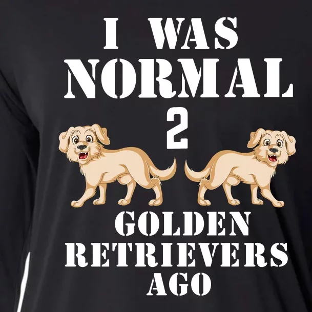 I Was Normal Two Golden Retrivers Cooling Performance Long Sleeve Crew