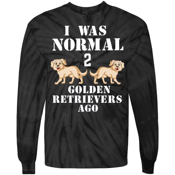 I Was Normal Two Golden Retrivers Tie-Dye Long Sleeve Shirt