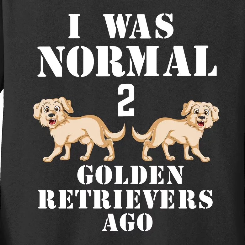 I Was Normal Two Golden Retrivers Kids Long Sleeve Shirt