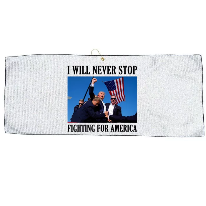 I Will Never Stop Fighting For America Large Microfiber Waffle Golf Towel