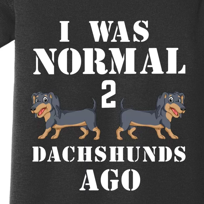 I Was Normal 2 Dachshunds Ago Baby Bodysuit