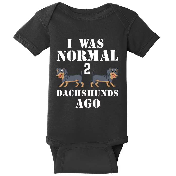 I Was Normal 2 Dachshunds Ago Baby Bodysuit