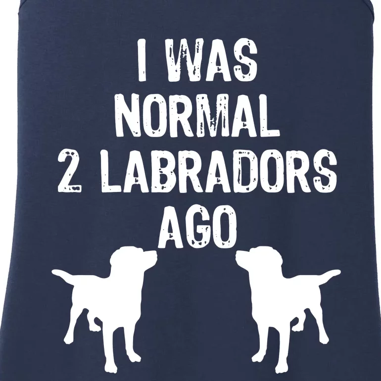 I Was Normal 2 Labradors Ago Funny Retriever T Ladies Essential Tank