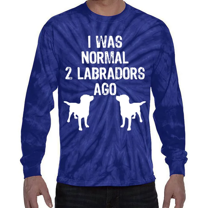 I Was Normal 2 Labradors Ago Funny Retriever T Tie-Dye Long Sleeve Shirt