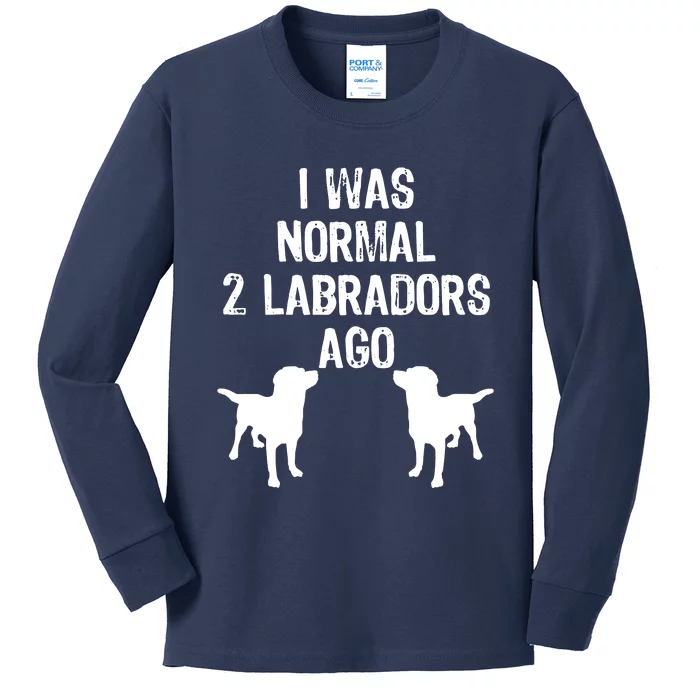 I Was Normal 2 Labradors Ago Funny Retriever T Kids Long Sleeve Shirt