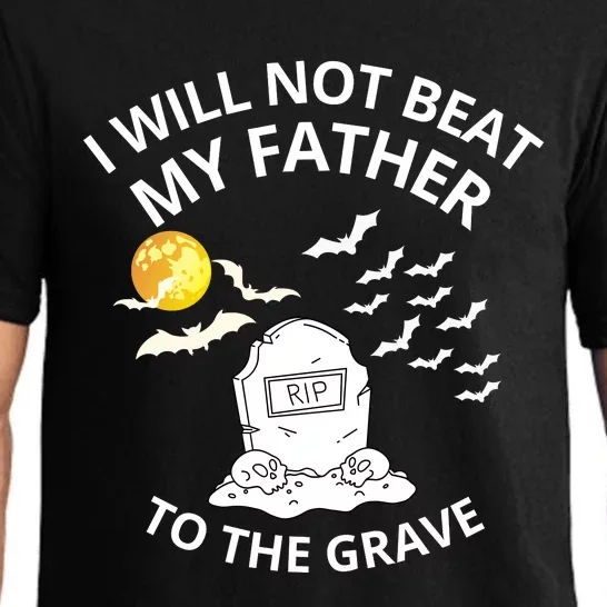 I Will Not Beat My Father To The Grave Halloween Pajama Set