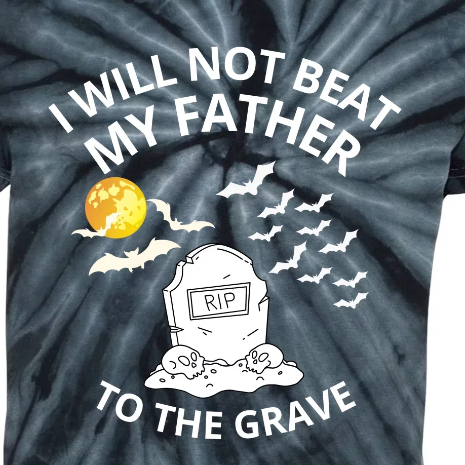 I Will Not Beat My Father To The Grave Halloween Kids Tie-Dye T-Shirt