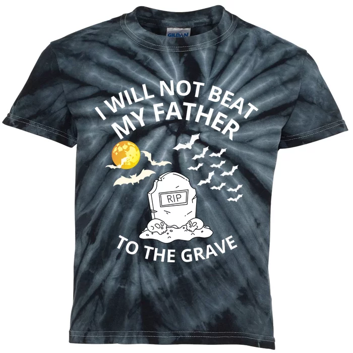 I Will Not Beat My Father To The Grave Halloween Kids Tie-Dye T-Shirt