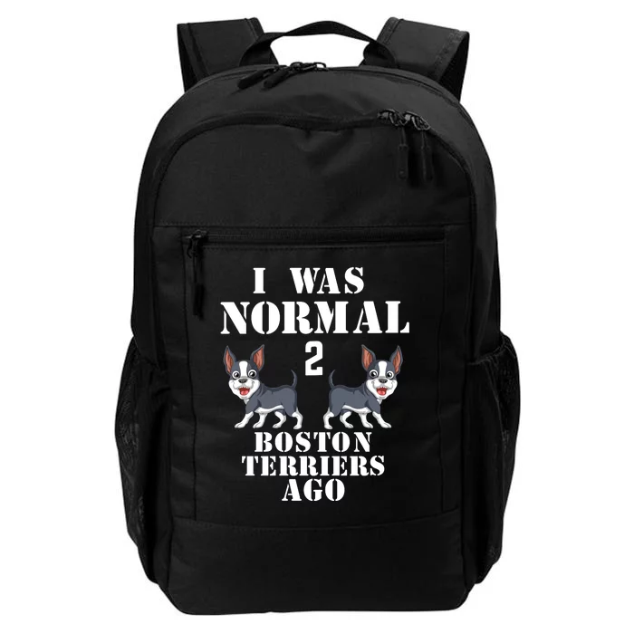 I Was Normal 2 Boston Terriers Ago Daily Commute Backpack