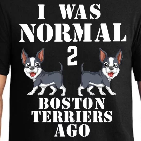 I Was Normal 2 Boston Terriers Ago Pajama Set