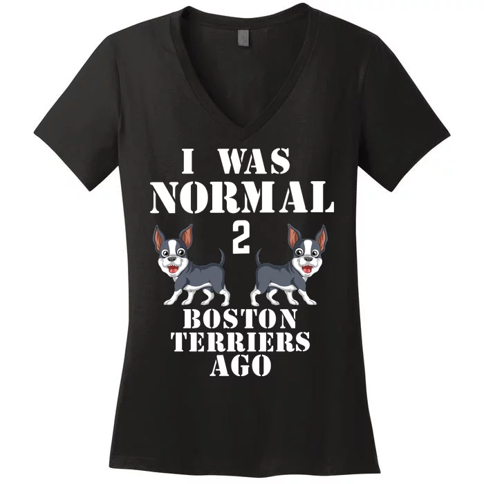 I Was Normal 2 Boston Terriers Ago Women's V-Neck T-Shirt