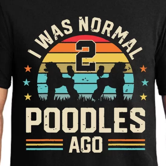 I Was Normal 2 Poodles Ago Poodle Dog Dad Mom Owner Gifts Pajama Set