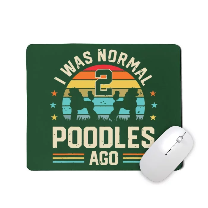 I Was Normal 2 Poodles Ago Poodle Dog Dad Mom Owner Gifts Mousepad