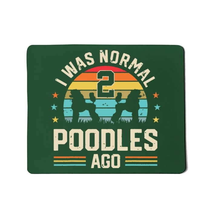 I Was Normal 2 Poodles Ago Poodle Dog Dad Mom Owner Gifts Mousepad