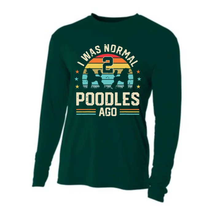 I Was Normal 2 Poodles Ago Poodle Dog Dad Mom Owner Gifts Cooling Performance Long Sleeve Crew