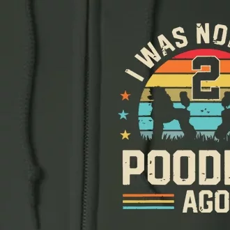 I Was Normal 2 Poodles Ago Poodle Dog Dad Mom Owner Gifts Full Zip Hoodie