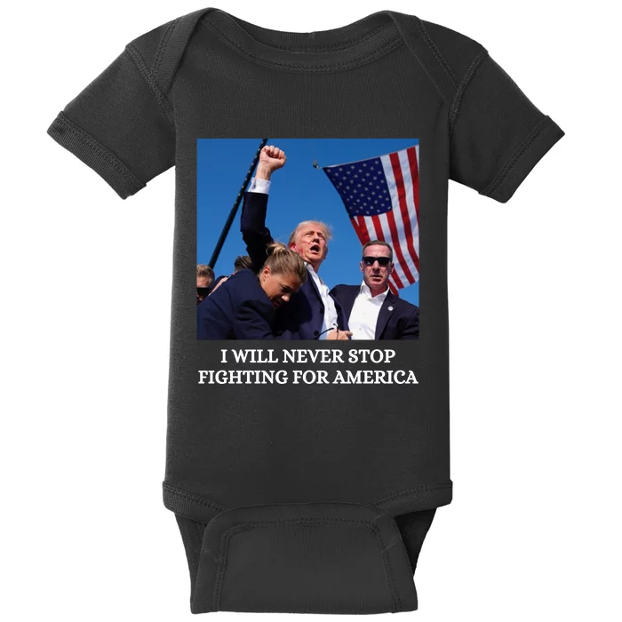 I Will Never Stop Fighting For America Baby Bodysuit