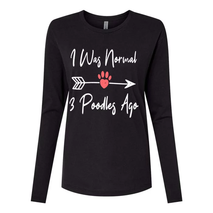 I Was Normal 3 Poodles Ago Funny Poodle Dog Puppy Lover Gift Womens Cotton Relaxed Long Sleeve T-Shirt