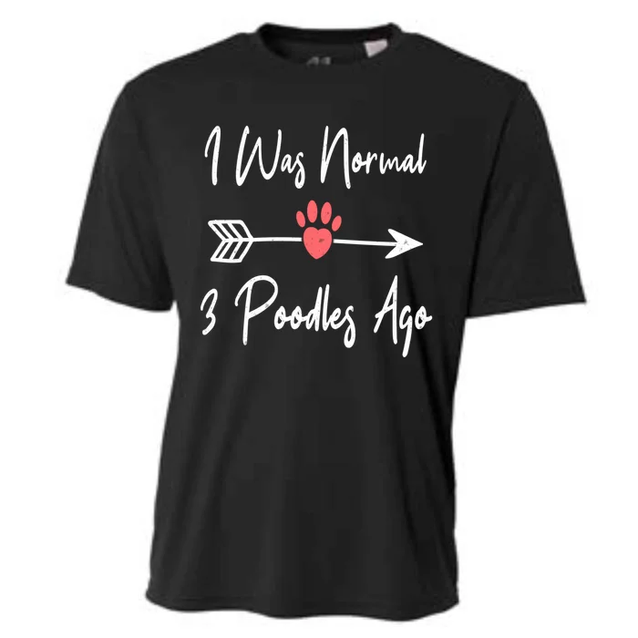 I Was Normal 3 Poodles Ago Funny Poodle Dog Puppy Lover Gift Cooling Performance Crew T-Shirt