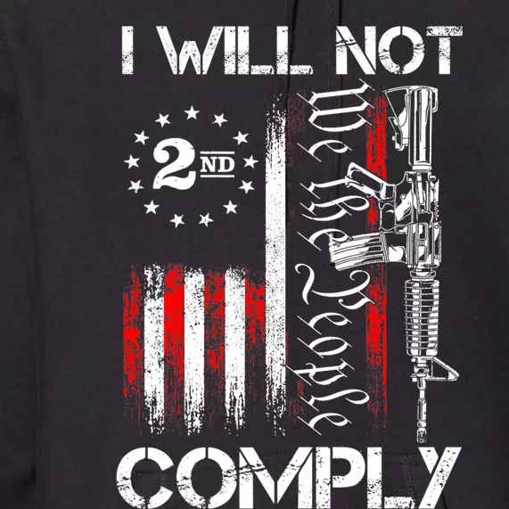 I Will Not Comply 2nd Amendment Gun Owner Premium Hoodie