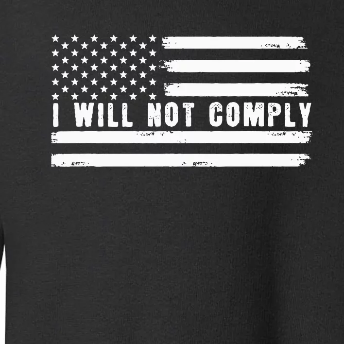 I Will Not Comply Toddler Sweatshirt