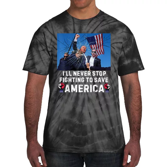 I Will Never Stop Fighting For America Tie-Dye T-Shirt