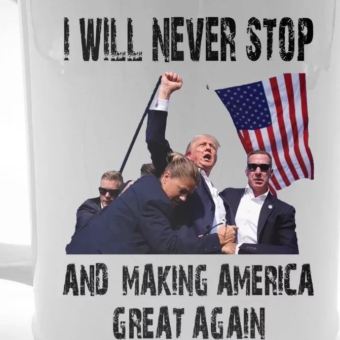 I Will Never Stop And Making America Great Again Donald Trump Supporter Gift Front & Back Beer Stein