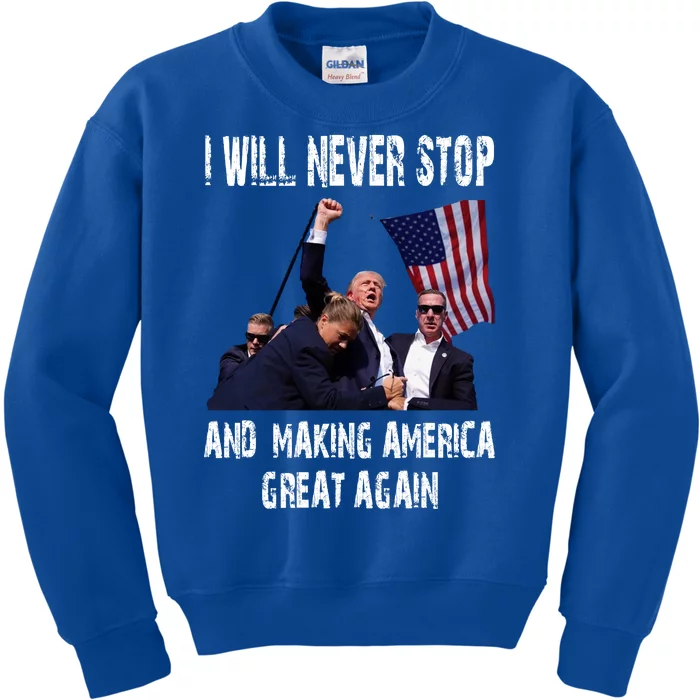 I Will Never Stop And Making America Great Again A Gift For Trump Supporters Kids Sweatshirt