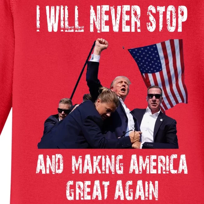 I Will Never Stop And Making America Great Again A Gift For Trump Supporters Baby Long Sleeve Bodysuit