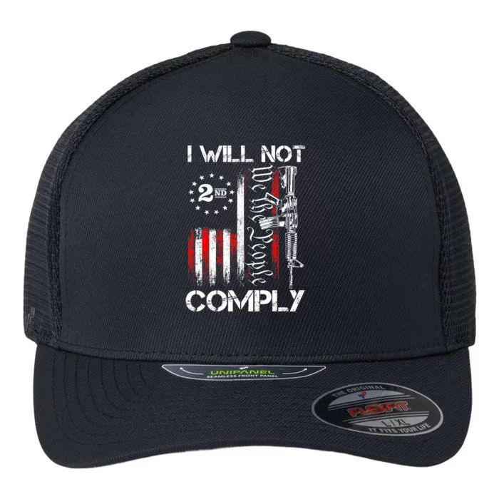 I Will Not Comply 2nd Amendment Gun Owner Flexfit Unipanel Trucker Cap